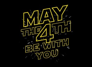 May the Fourth Be With You Party Next Saturday